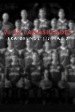 Poster de la serie Vi er Landsholdet - Fra drenge til mænd