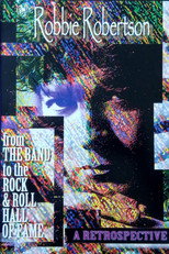 Poster de la película Robbie Robertson: A Retrospective - From the Band to the Rock'n'Roll Hall Of Fame