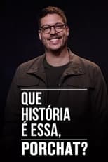 Que História é Essa, Porchat?