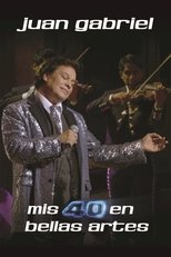 Poster de la película Juan Gabriel: Mis 40 en Bellas Artes