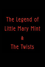 Poster de la película The Legend of Little Mary Mint & the Twists