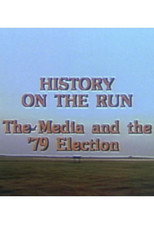 Poster de la película History on the Run: The Media and the '79 Election