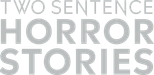Logo Two Sentence Horror Stories
