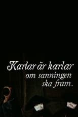 Poster de la película Karlar är karlar om sanningen ska fram