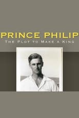 Poster de la película Prince Philip: The Plot to Make a King