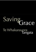 Poster de la película Saving Grace - Te Whakarauora Tangata