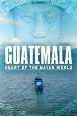 Poster de la película Guatemala: Heart of the Mayan World