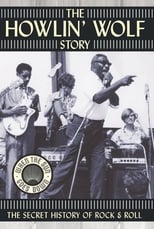 Poster de la película The Howlin' Wolf Story: The Secret History of Rock & Roll