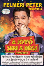 Poster de la película A jövő sem a régi - Felméri Péter önálló estje