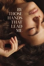 Poster de la película By Those Hands That Lead Me