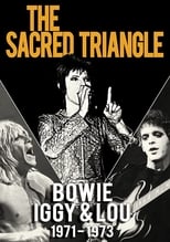 Poster de la película The Sacred Triangle: Bowie, Iggy & Lou 1971-1973