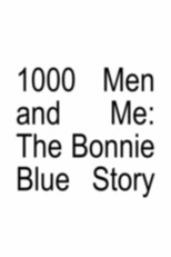 1000 Men and Me: The Bonnie Blue Story
