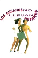 Poster de la película Los gusanos no llevan bufanda