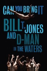 Poster de la película Can You Bring It: Bill T. Jones and D-Man in the Waters