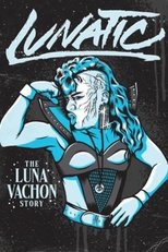 Poster de la película Lunatic: The Luna Vachon Story