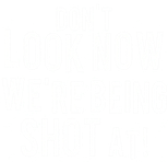 Logo Don't Look Now... We're Being Shot At!