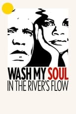 Poster de la película Wash My Soul in the River's Flow