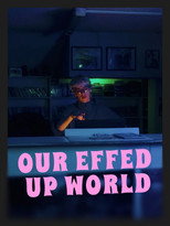 Poster de la película Our Effed Up World