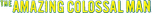Logo The Amazing Colossal Man