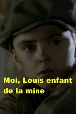 Poster de la película Moi, Louis enfant de la mine - Courrières 1906