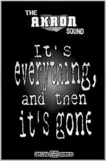 Poster de la película The Akron Sound: It's Everything, and Then It's Gone