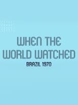 Poster de la película When the World Watched: Brazil 1970