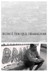 Poster de la película Ruim É Ter Que Trabalhar