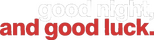 Logo Good Night, and Good Luck.