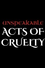 Poster de la película Unspeakable Acts of Cruelty
