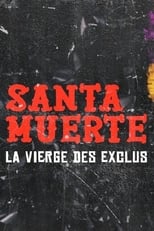 Poster de la película Santa Muerte, la Vierge des exclus