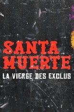 Poster de la película Santa Muerte, la Vierge des exclus