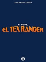 Poster de la película Mi Padre, El Tex Ranger