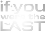 Logo If You Were the Last