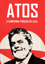 Poster de la película Atos: A campanha pública de Lula