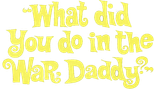 Logo What Did You Do in the War, Daddy?