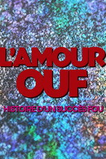 Poster de la película L'amour ouf : histoire d'un succès fou