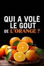 Poster de la película Qui a volé le goût de l'orange ?