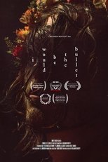 Poster de la película I Would Be The Bullet