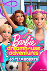 Poster de la serie Barbie Dreamhouse Adventures: Go Team Roberts