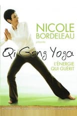 Poster de la película Nicole Bordeleau présente : Qi Gong Yoga, l'énergie qui guérit