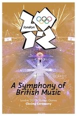 Poster de la película London 2012 Olympic Closing Ceremony: A Symphony of British Music