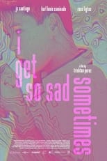 Poster de la película I Get So Sad Sometimes