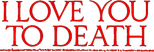 Logo I Love You to Death