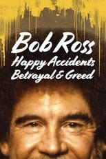 Poster de la película Bob Ross: Happy Accidents, Betrayal & Greed
