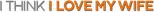 Logo I Think I Love My Wife