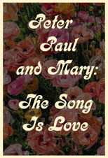 Poster de la película Peter Paul and Mary: The Song Is Love