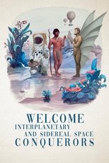 Poster de la película Welcome Interplanetary and Sidereal Space Conquerors