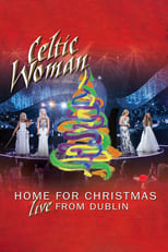Poster de la película Celtic Woman: Home for Christmas, Live from Dublin