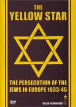 Poster de la película The Yellow Star: The Persecution of the Jews in Europe - 1933-1945