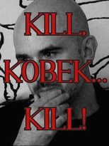 Poster de la película Kill, Kobek... Kill!